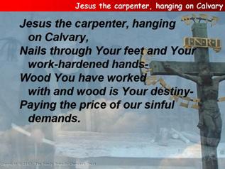 Jesus the carpenter, hanging on Calvary