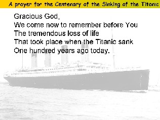 A special prayer for the Centenary of the Sinking of the Titanic.