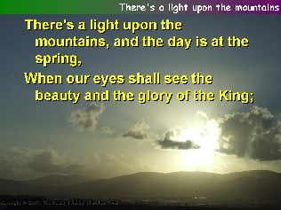 There's a light upon the mountains.