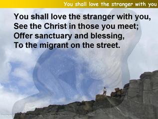 You shall love the stranger with you