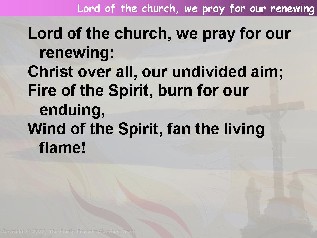 Lord of the church, we pray for our renewing