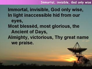 Immortal, invisible, God only wise