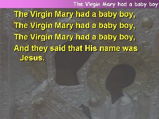 The Virgin Mary had a baby boy