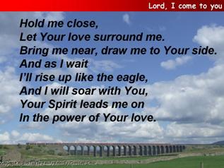 Lord, I come to You, let my heart be changed