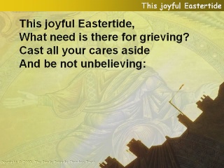 This joyful Eastertide, what need is there
