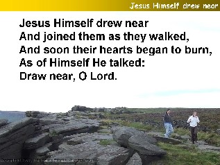 Jesus Himself drew near