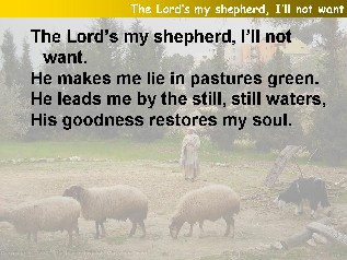 The Lord’s my shepherd