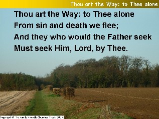 Thou art the Way; to thee alone