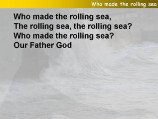 Who made the rolling sea