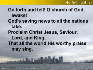 Go forth and tell! O church of God awake