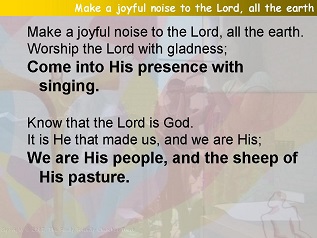 Make a joyful noise to the Lord (Psalm 100)