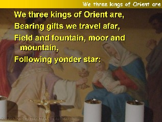 We three kings of Orient are