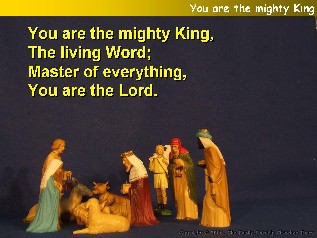 You are the mighty King