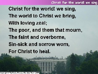 Christ for the world, we sing
