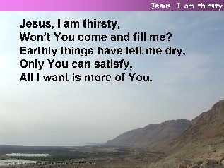 Jesus, I am thirsty