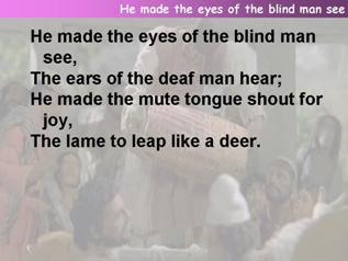 He made the eyes of the blind man see
