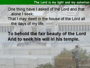 The Lord is my light and my salvation (Psalm 27.1,4-9)