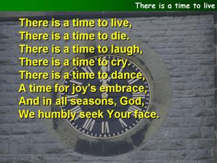 There is a time to live