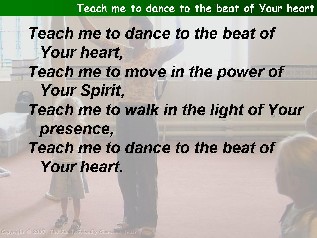 Teach me to dance to the beat of your heart