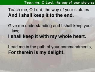 Teach me, O Lord, the way of your statutes (Psalm 119:33-40)
