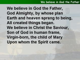 We believe in God the Father