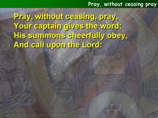 Pray, without ceasing pray