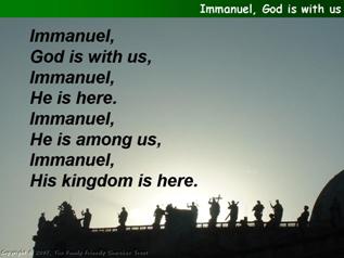 Immanuel, God is with us