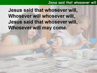 Jesus said that whosoever will