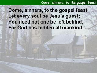 Come, sinners, to the gospel feast