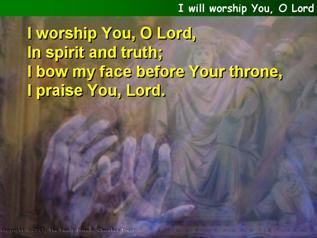 I will worship You, O Lord