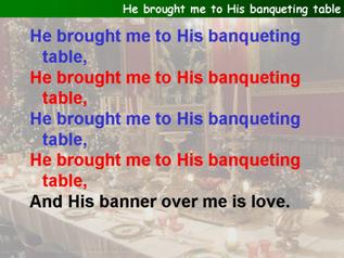 He brought me to His banqueting table