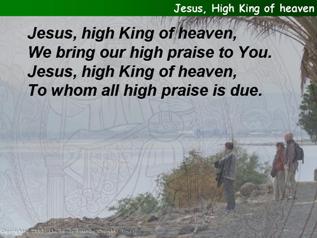 Jesus, High King of heaven