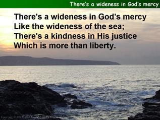 There’s a wideness in God’s mercy