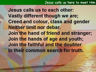 Jesus calls us here to meet Him