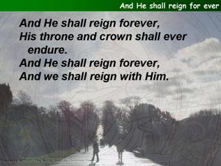 And he shall reign for ever