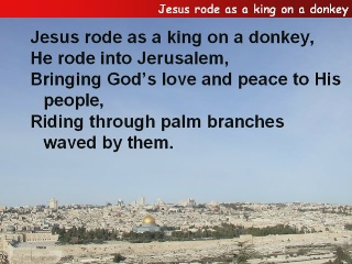 Jesus rode as a king on a donkey