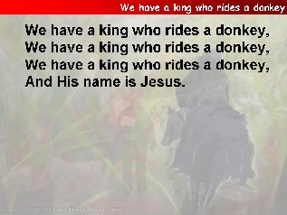 We have a king who rides a donkey