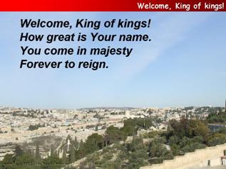 Welcome King of kings