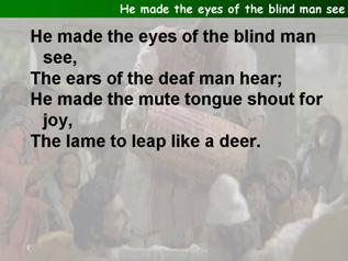 He made the eyes of the blind man see
