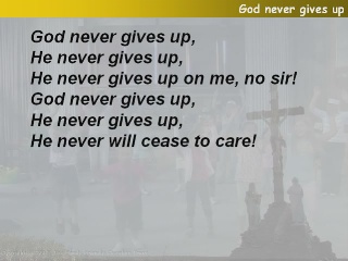 God never gives up