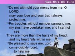 Psalm 40: (1-10) 11-17