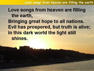 Love songs from heaven are filling the earth