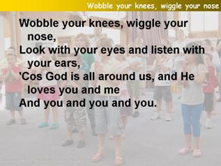 Wobble your knees, wiggle your nose
