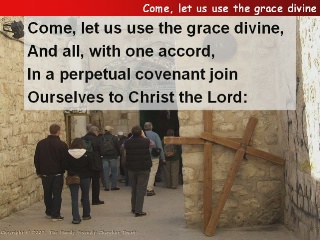 Come, let us use the grace divine