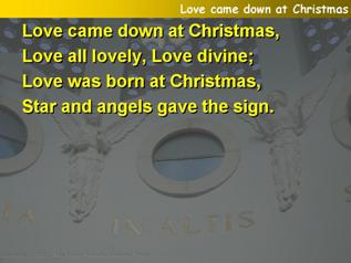 Love came down at Christmas