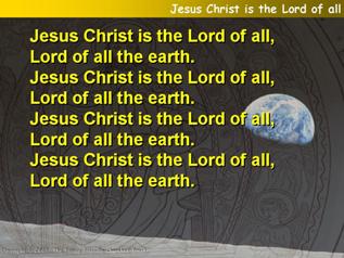 Jesus Christ is the Lord of all