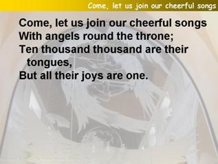 Come, let us join our cheerful songs