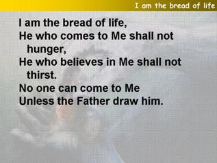 I am the bread of life