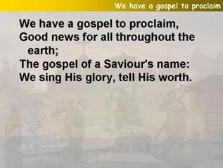 We have a gospel to proclaim