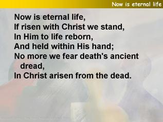 Now is eternal life